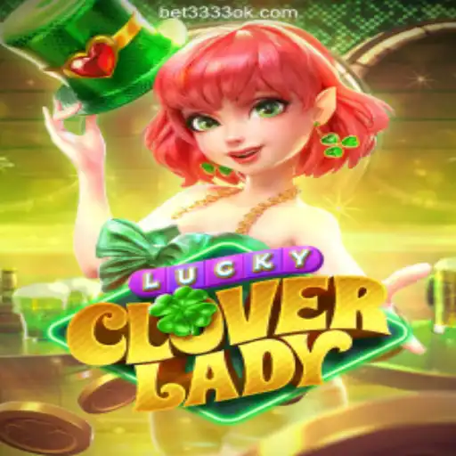 Explore LuckyCloverLady: The Thrilling Casino Game at Bet3333